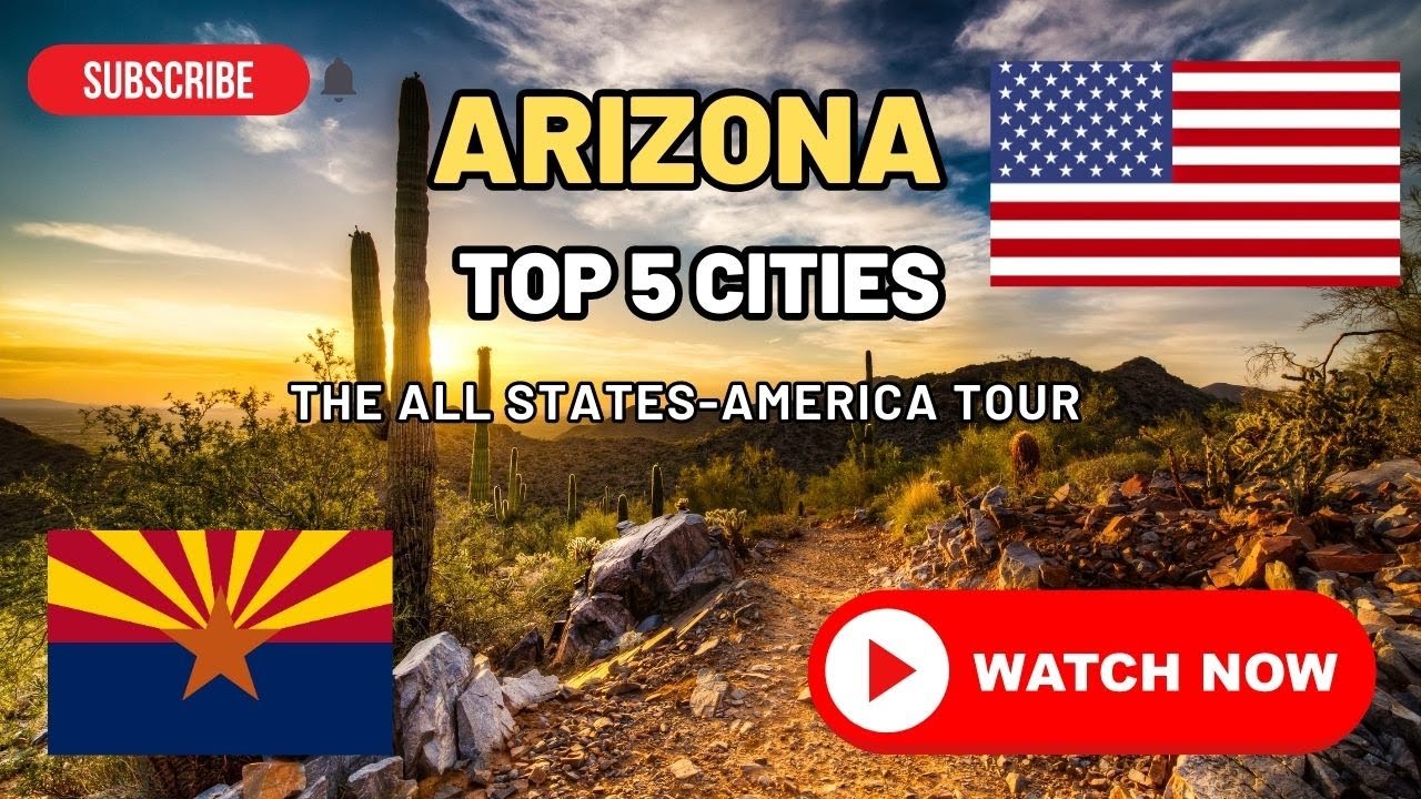 The All-States America Tour: Arizona | Top 5 Cities You Must Visit in Arizona (MUST WATCH)