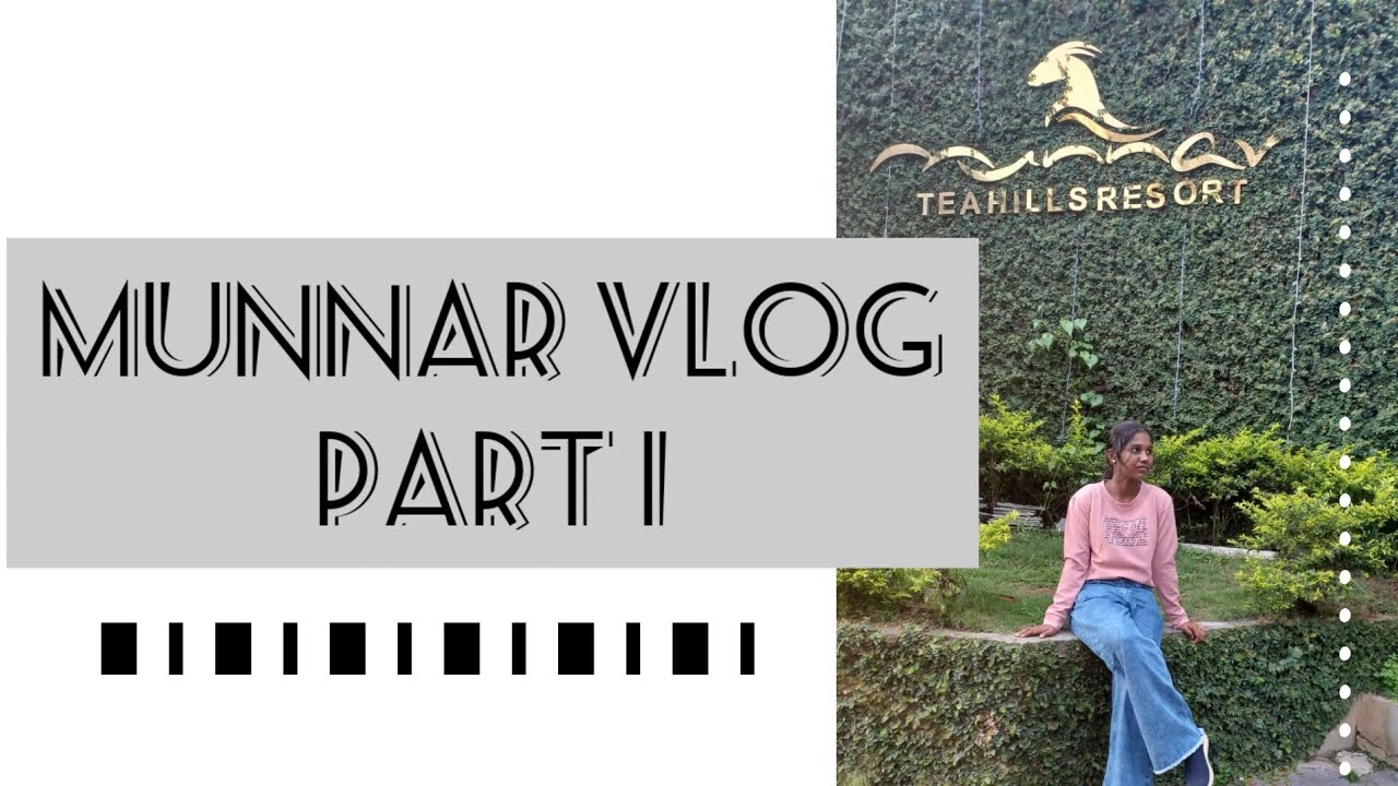 Munnar Vlog | Part 1 | Tea Hills Resort | Neerav's Nest | Niranjana