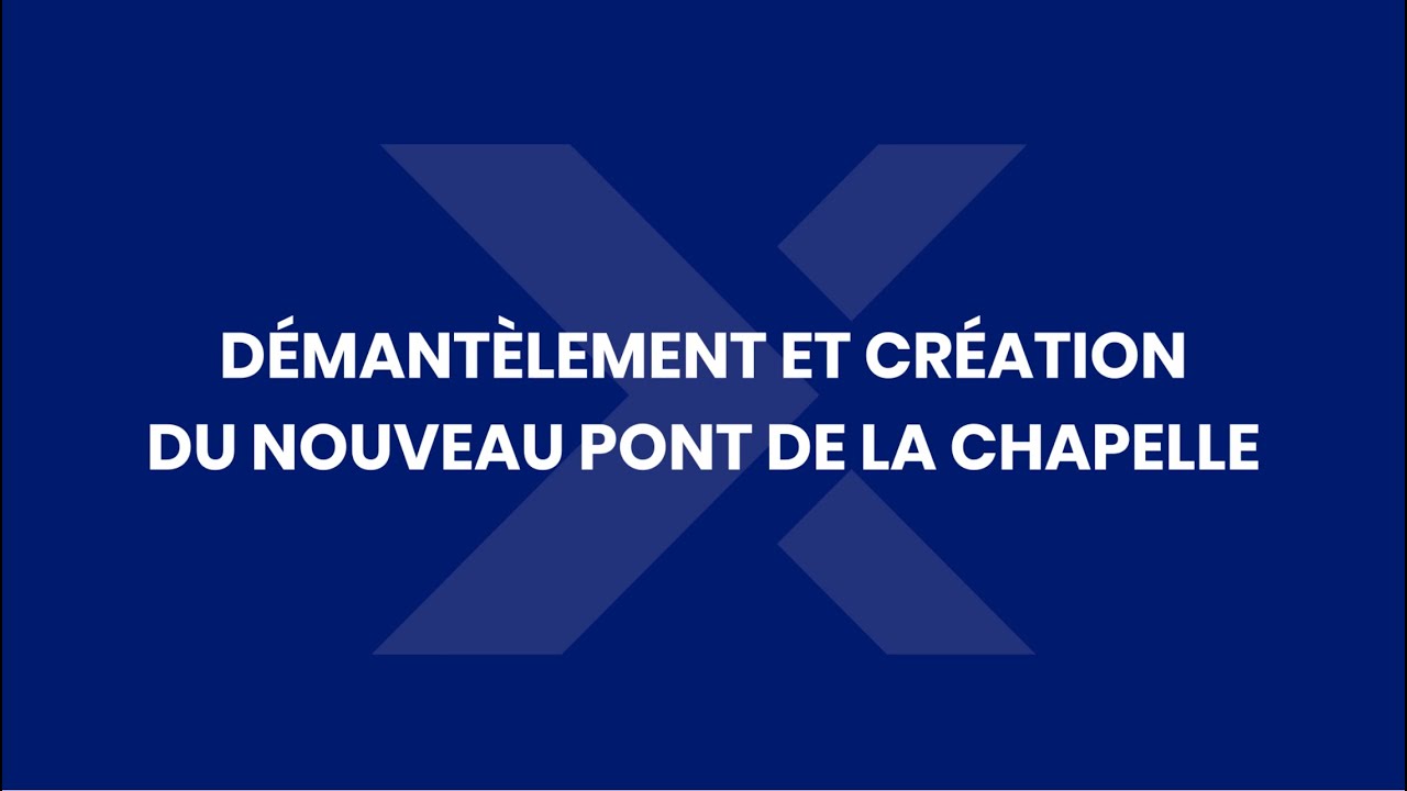Le remplacement du pont de la Chapelle : Récapitulatif d'une opération d'envergure