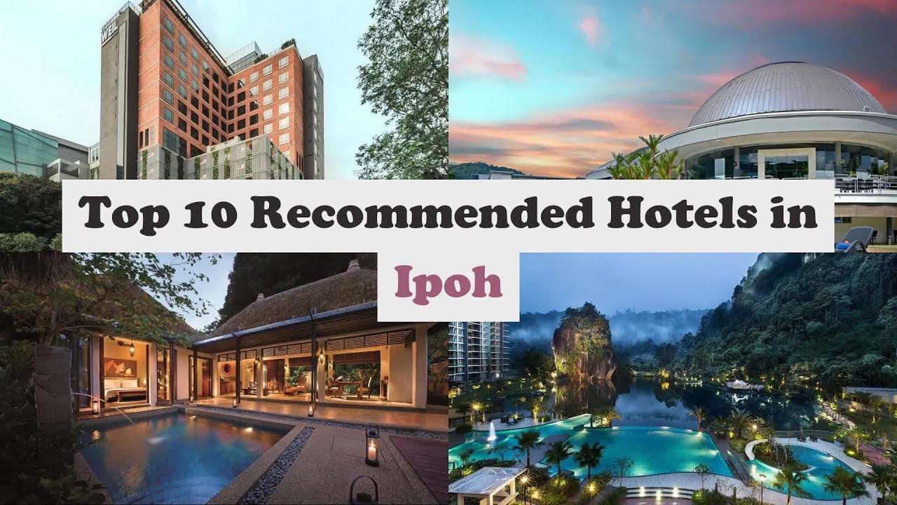 Top 10 Recommended Hotels In Ipoh | Luxury Hotels In Ipoh