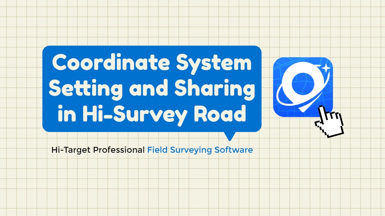 Coordinate System Setting and Sharing in Hi-Target Hi-Survey Road