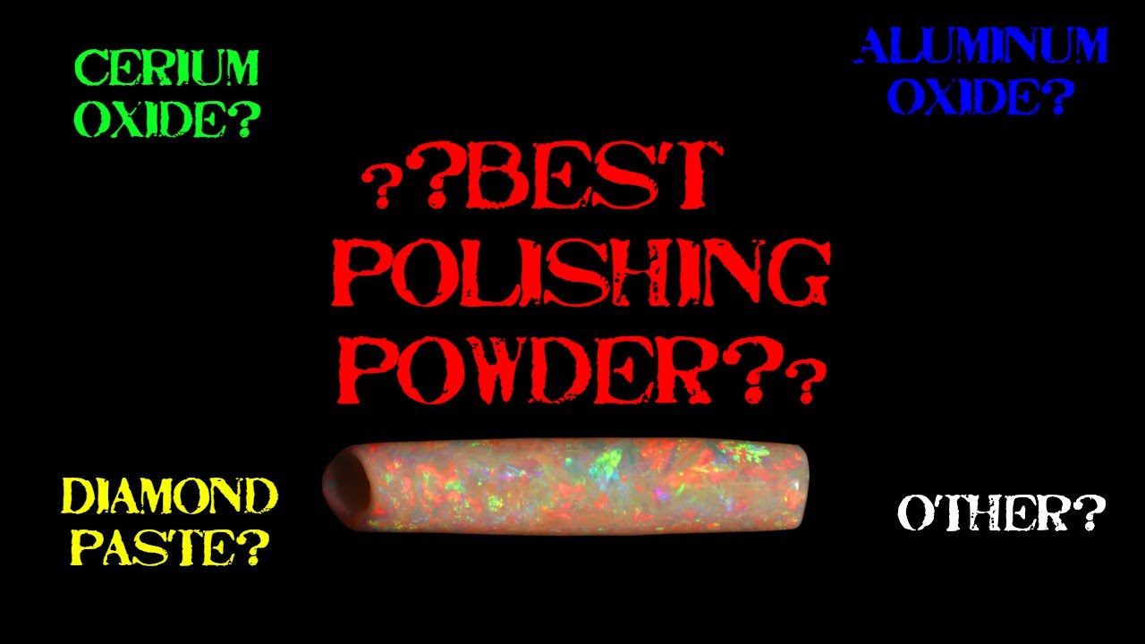 Best Polishing Powder For Opal And Gemstones? Chemical Mechanical Polishing Metal Oxides vs Diamonds