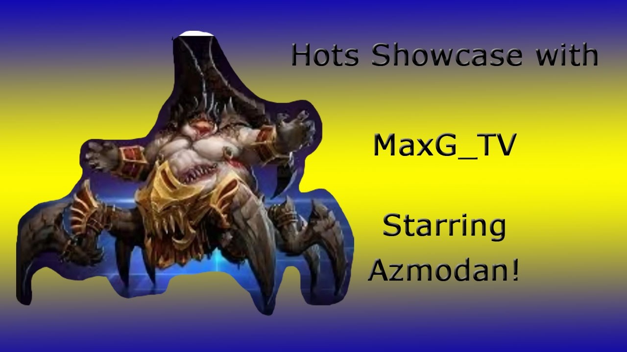 (HoTS) Azmodan Showcase with MaxG_TV - EP: 1