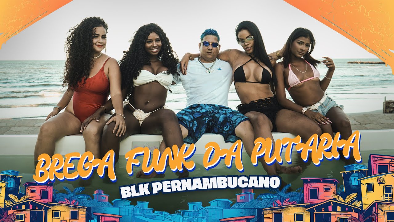 Blk Pernambucano - Brega Funk Da Putaria - Clipe Oficial