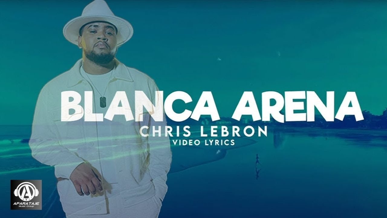 Chris Lebron - Blanca Arena (Lyric Video
