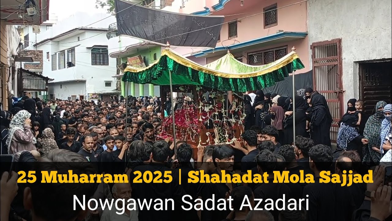 25 Muharram Juloos 2025 | Shahadat Mola Sajjad | Nowgawan Sadat Azadari