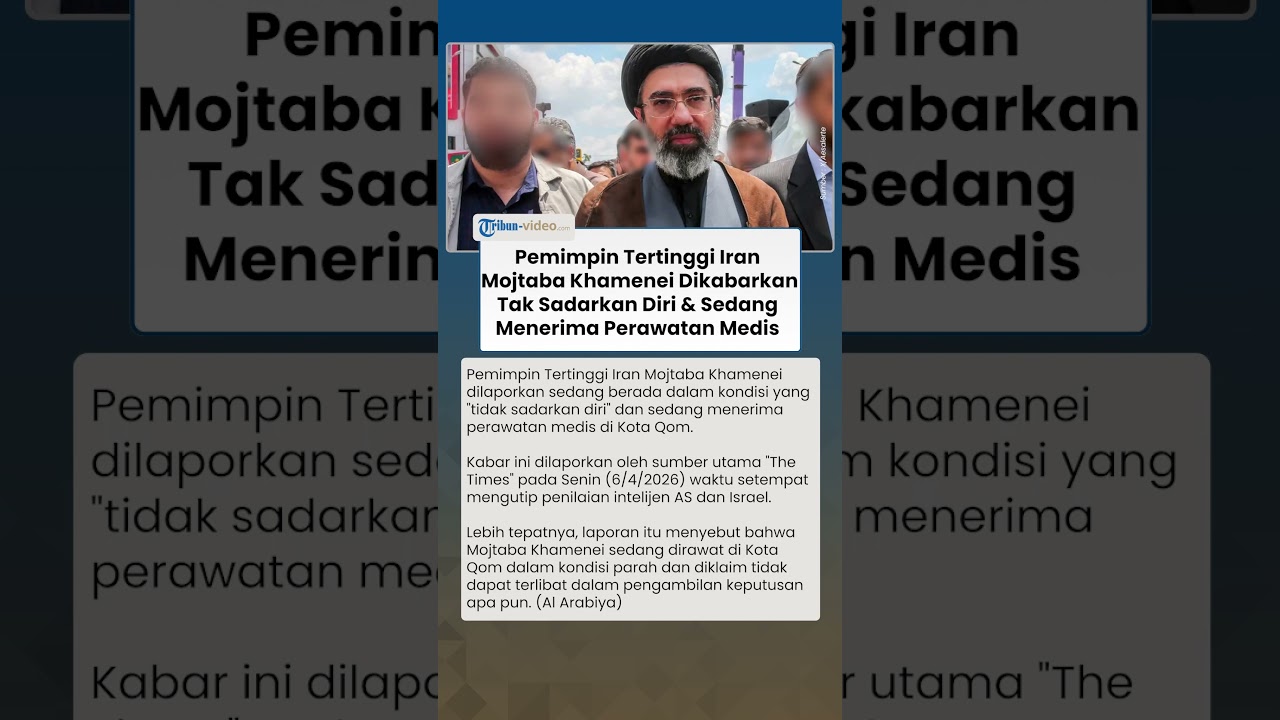 Pemimpin Tinggi Iran Mojtaba Khamenei Dikabarkan Tak Sadarkan Diri & Sedang Menerima Perawatan Medis