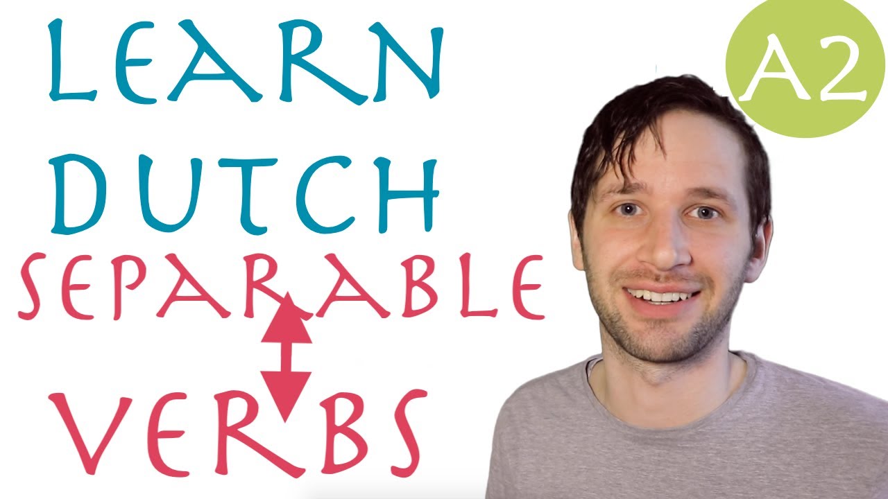 Separable verbs in Dutch for beginners