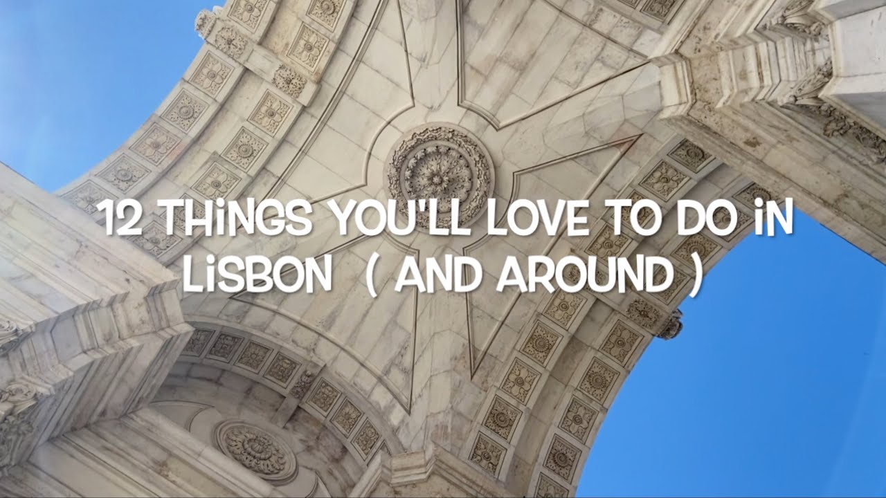 12 things you'll love do in Lisbon (and around)