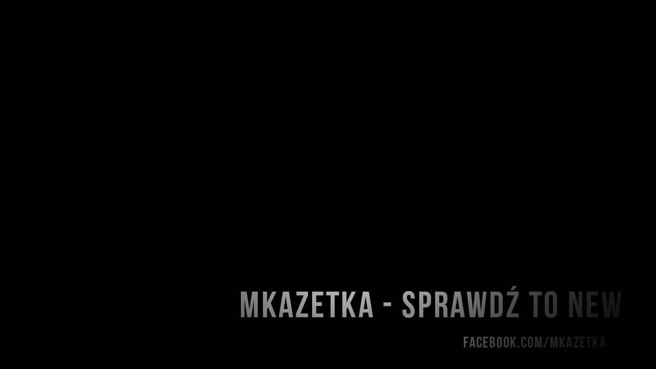 MKaZetKa - Sprawdź To NEW