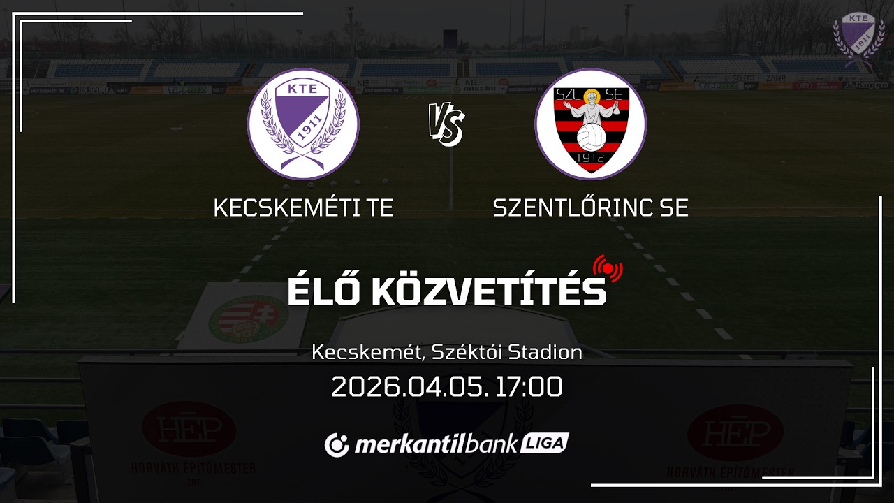 Kecskem&eacute;ti TE - Szentlőrinc SE - &eacute;lő stream