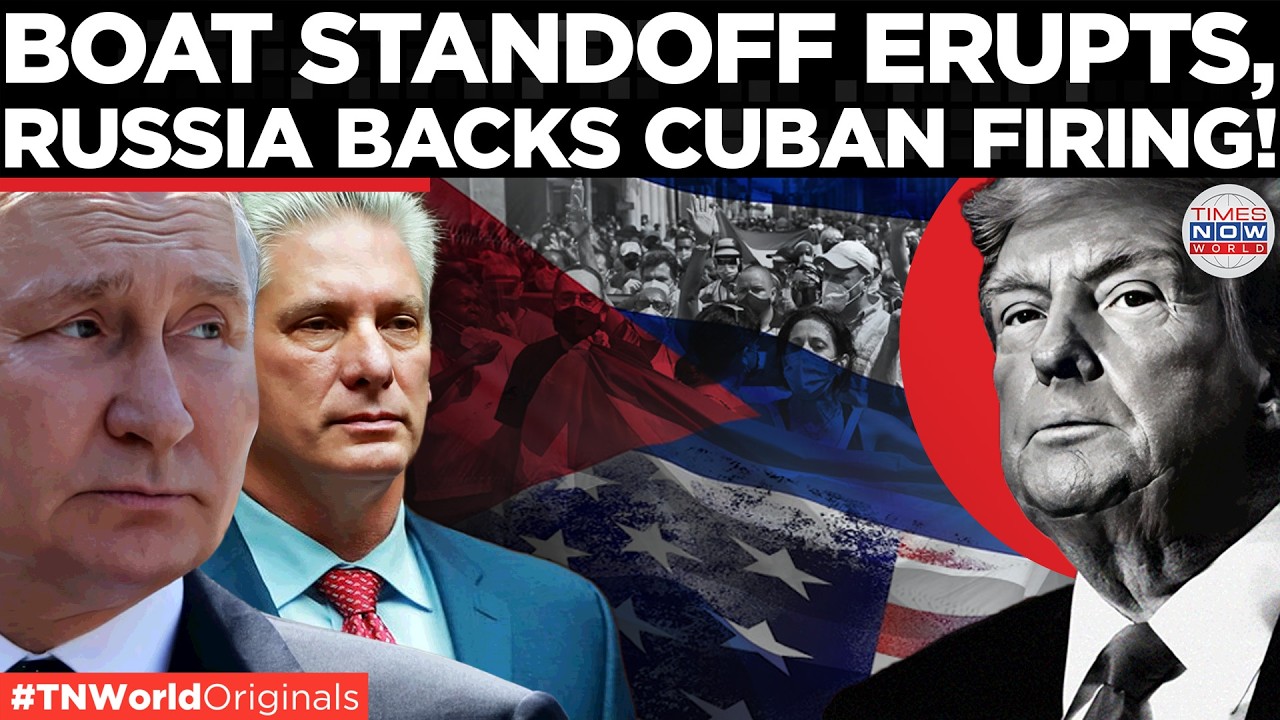 TRUMP VS CUBA: Russia Accuses U.S. of Staging Deadly Boat Clash, Claims U.S. 