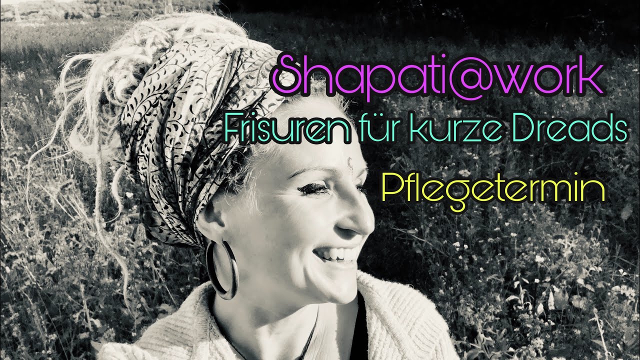 Shapati@work - Frisuren für kurze Dreads - Pflegetermin
