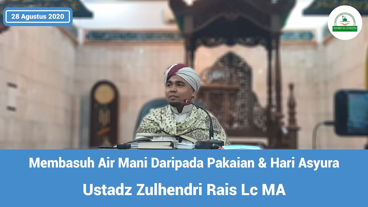 Membasuh Air Mani Daripada Pakaian & Hari Asyura - Ustadz Zulhendri Rais Lc MA