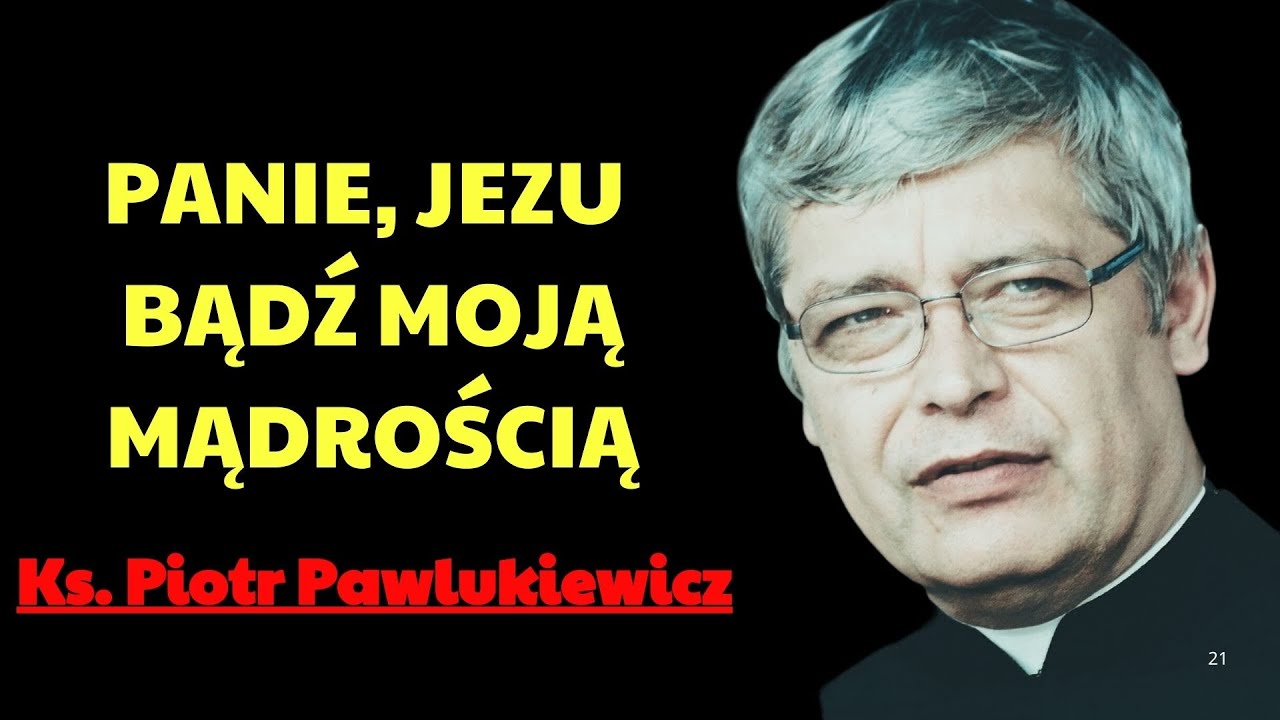 PANIE JEZU BĄDŹ MOJĄ MĄDROŚCIĄ   | Ks. Piotr Pawlukiewicz Modlitwa