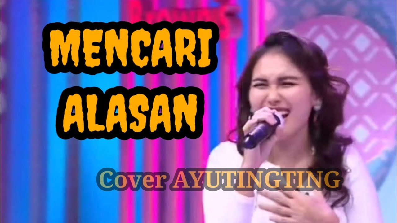 Cover Ayutingting - Mencari Alasan ( video & lirik )