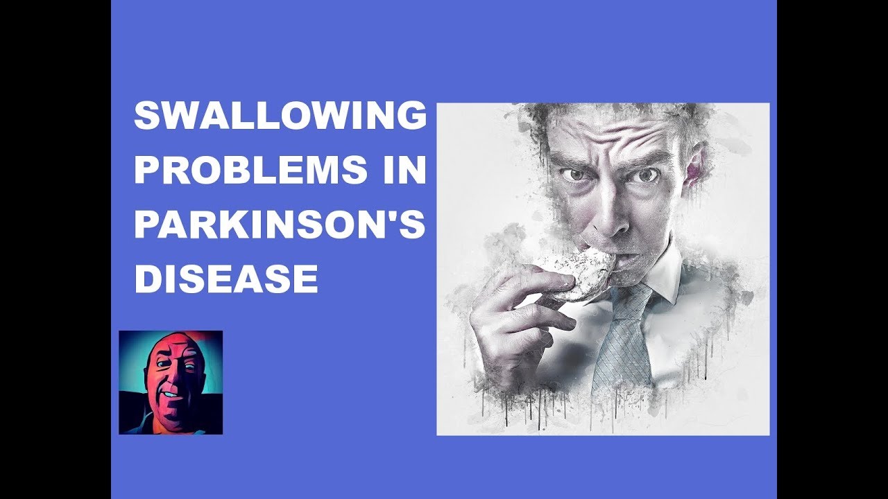 Vlog #61   Swallowing Problems In Parkinson's Disease