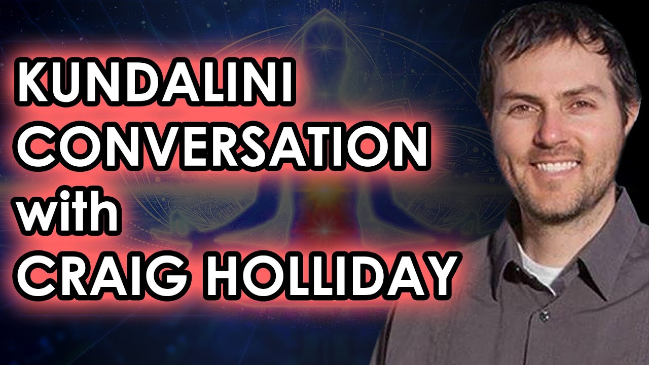 Craig Holliday - Kundalini Shakti Awakening Conversation - The Bliss & The Nightmare | Part 67