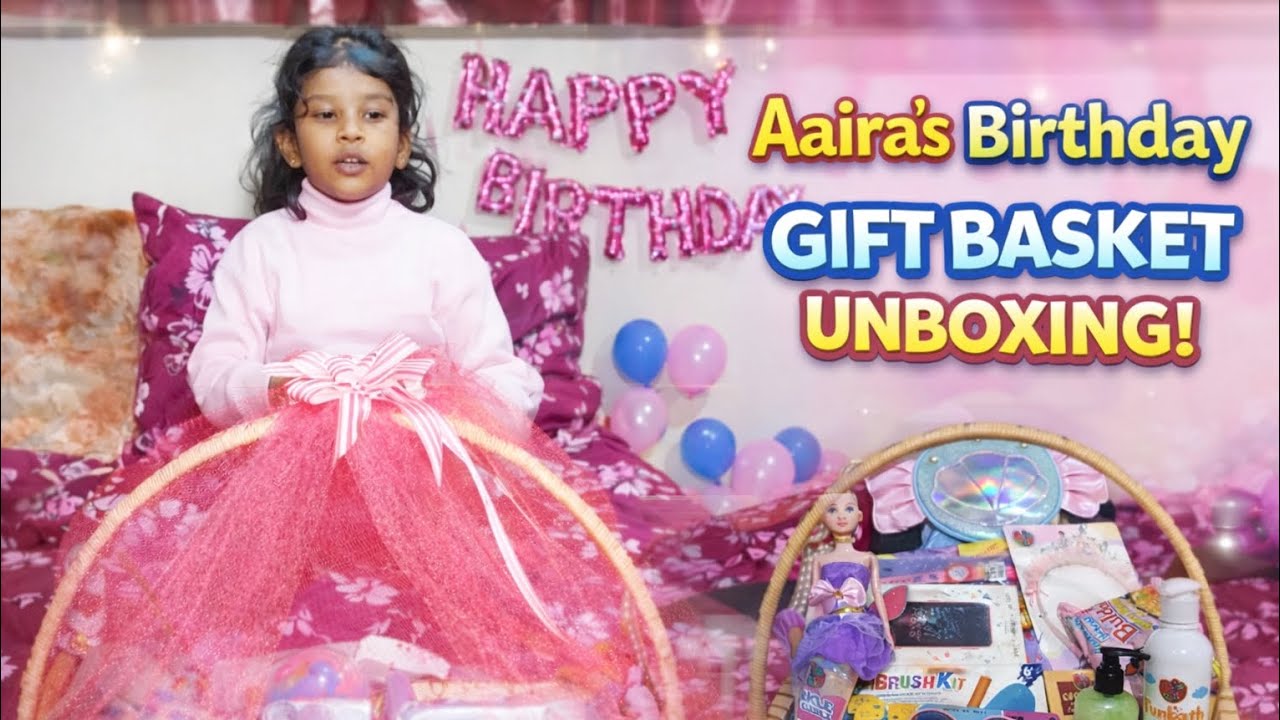 Aaira’s Birthday Gift Basket Unboxing 🎁 | Surprise Toys & Cute Gifts | Noor’s Moments