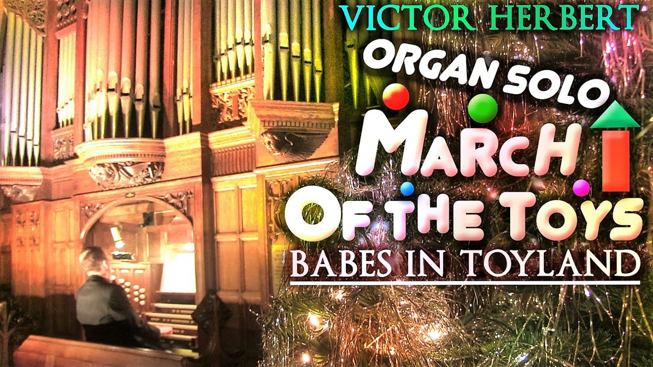 MARCH OF THE TOYS (BABES IN TOYLAND) VICTOR HERBERT - ORGAN SOLO - JONATHAN SCOTT