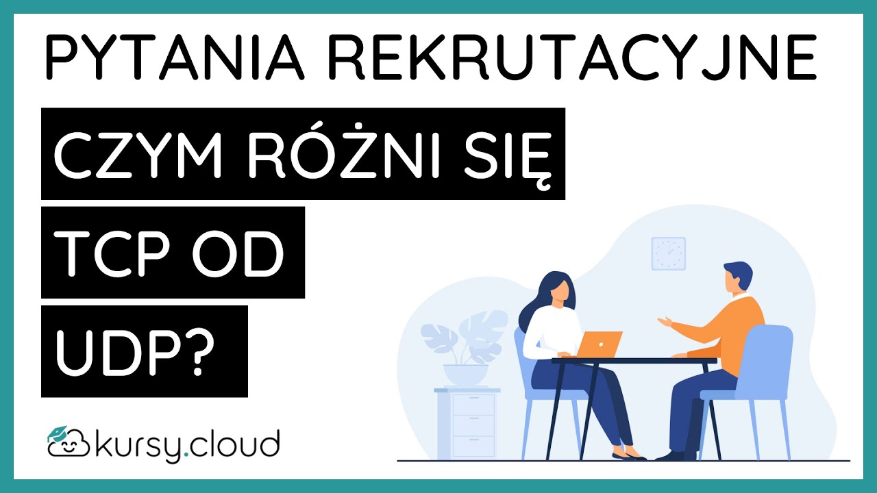 Porównanie protokołów TCP i UDP - pytania rekrutacyjne