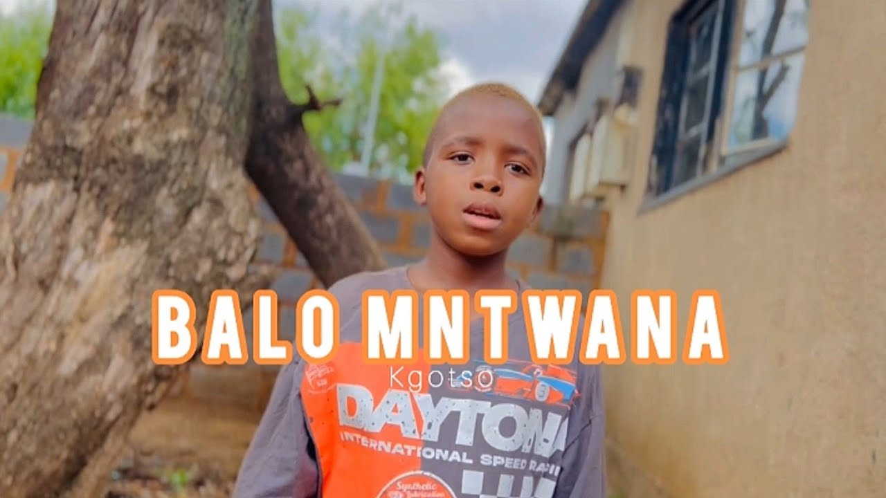 BALO MNTWANA_KGOTSO (MUSIC VIDEO)