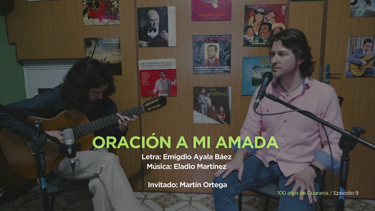 100 años de Guarania - Capitulo 9 / Oración a mi amada