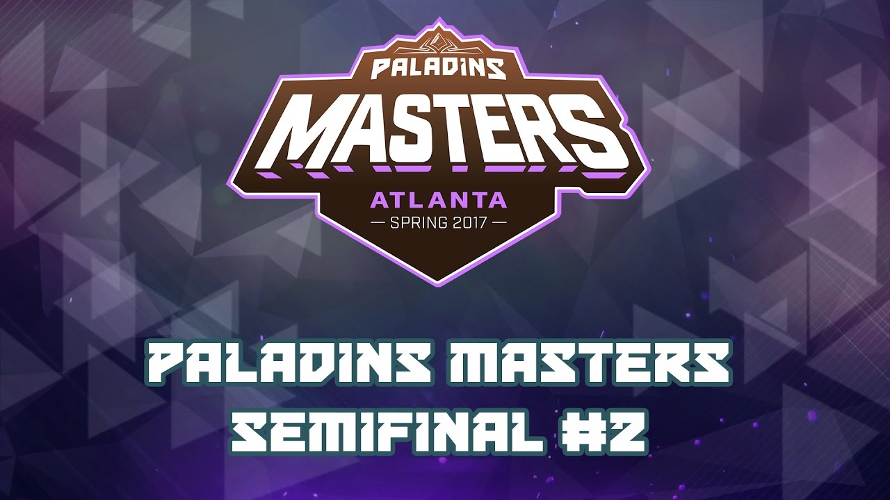 Paladins Masters 2017 - Semifinal #2