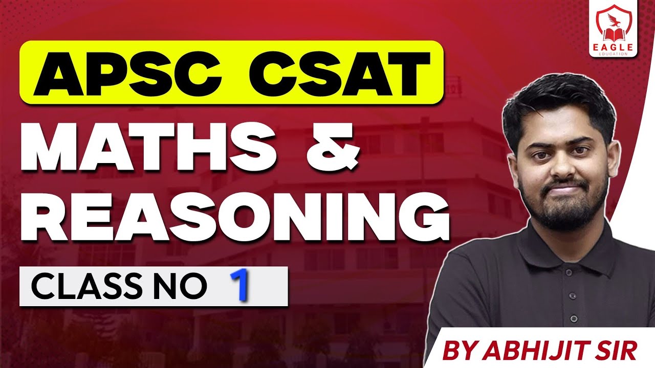 APSC CSAT/CLASS NO 1/MATHS & REASONING/SYLLABUS DETAILS/ABHIJIT SIR   