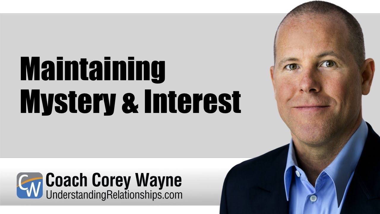 Maintaining Mystery & Interest