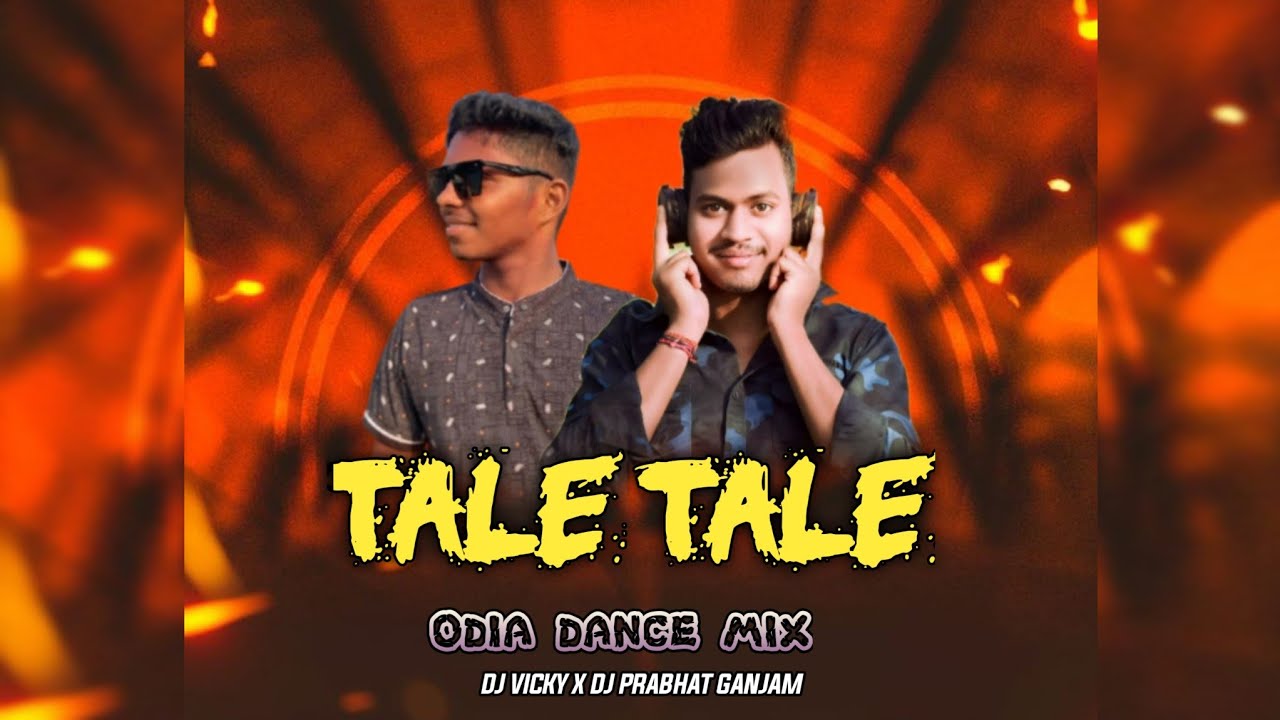 TALE TALE - ODIA DANCE MIX - DJ PRABHAT GANJAM X DJ VICKY 