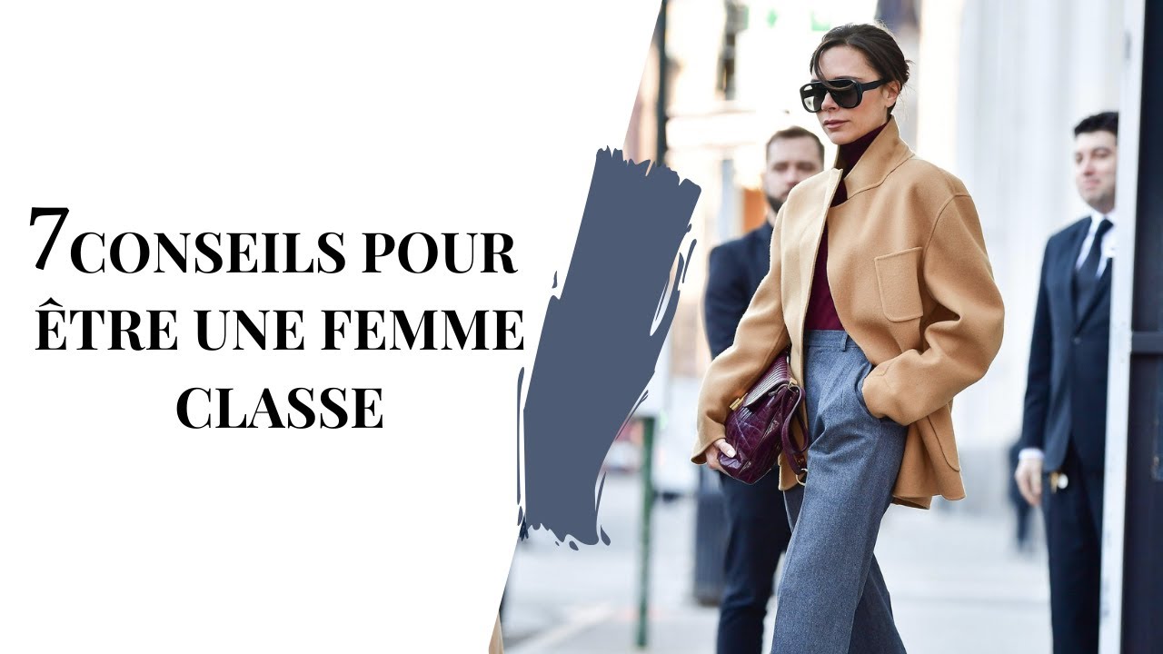 7 CONSEILS POUR ÊTRE UNE FEMME CLASSE ✨