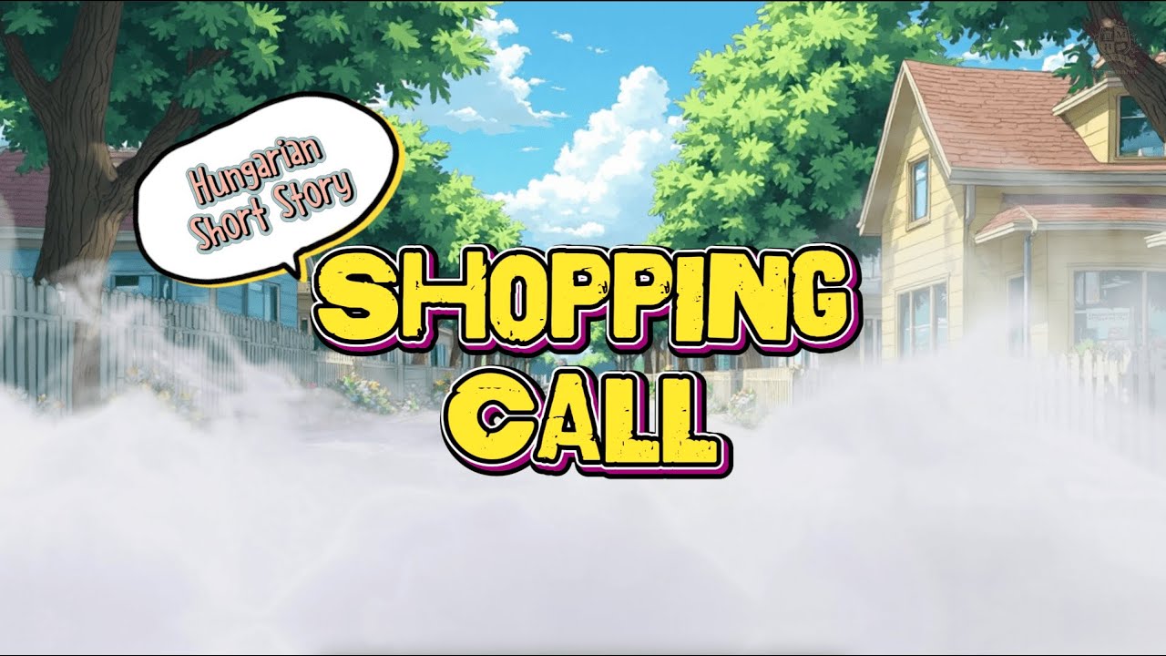 Short Story &ndash; Shopping Call | Learn Hungarian for Beginners!