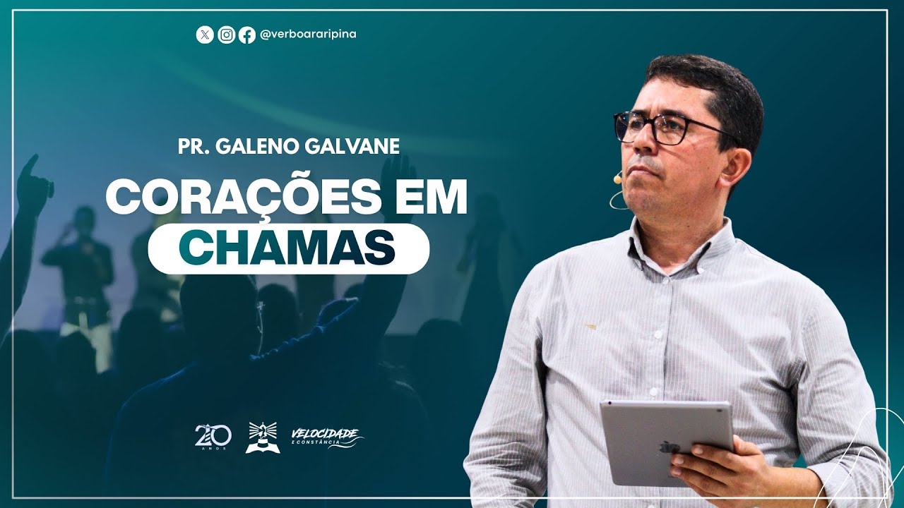 CORAÇÕES EM CHAMAS | PR. GALENO GALVANE | 19H30 | 22/01/26 | VERBO ARARIPINA
