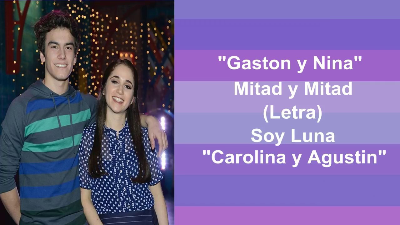 Nina y Gaston - Mitad y Mitad (Letra) - Soy Luna2