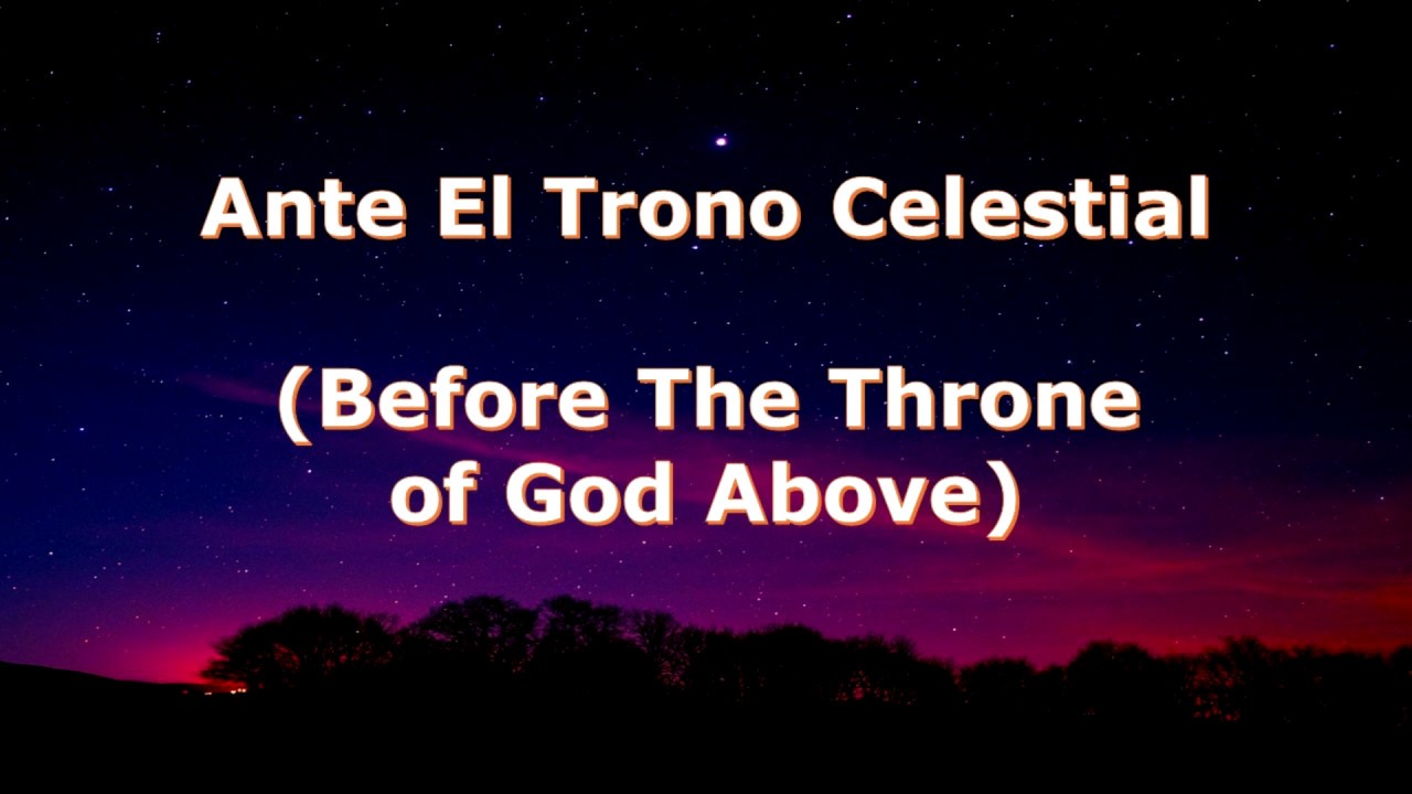 Ante El Trono Celestial - Before the Throne of God Above