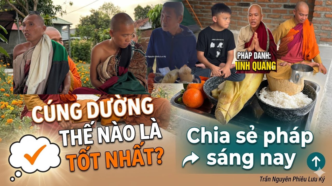 16/3 Cúng Dường Thế Nào Là Tốt Nhất ?Cảnh Cúng Dường Khất Thực Chia Sẻ Pháp Sáng Nay 