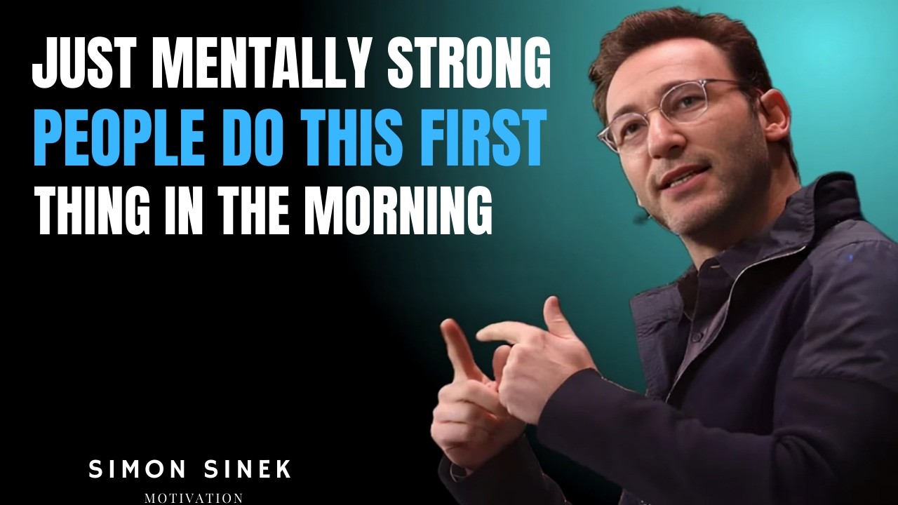 Just Mentally Strong People Do THIS First Thing in the Morning Simon Sinek Powerful Morning Routine.