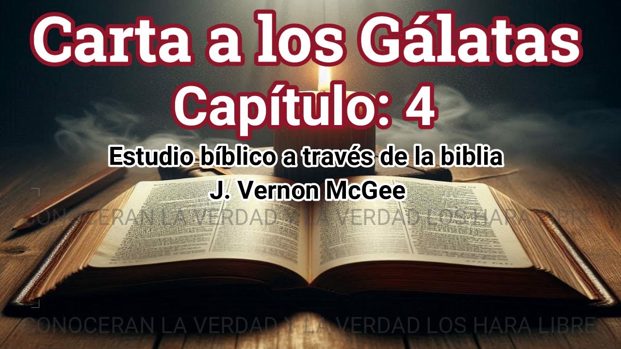 gálatas capítulo 4 biblia audio y estudio bíblico J. Vernon McGee
