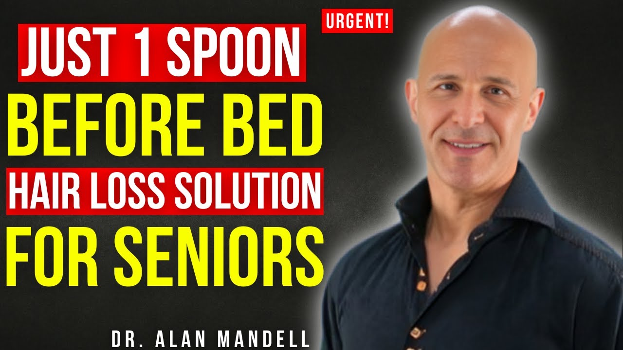Hair Loss Solution for Seniors: 1 Spoon Before Bed to Support Hair Growth Naturally | Dr. Mandell