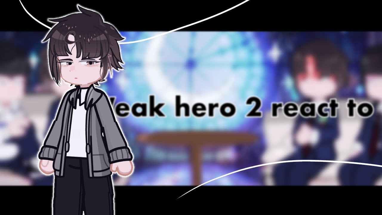 Weak hero class react to… | part1/2