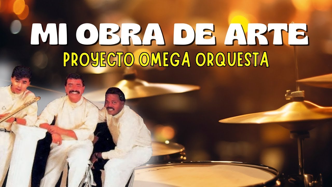 Mi Obra De Arte – Proyecto Omega Orquesta (Letra Oficial) Salsa Romántica