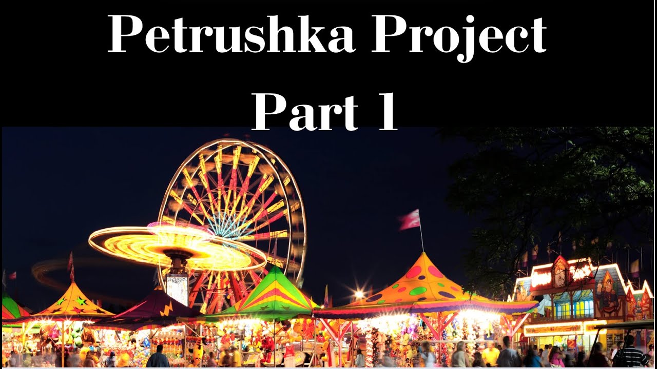 Petruskha Project:  Part 1 of 12