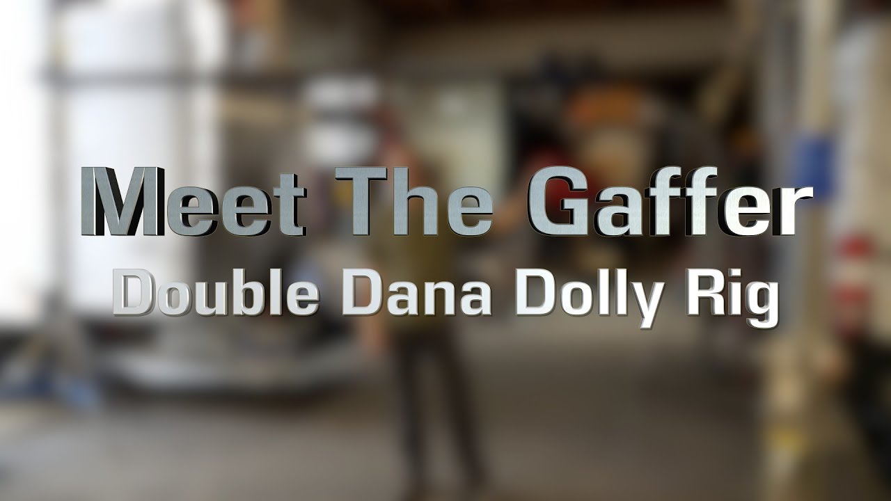 Meet The Gaffer #117: Double Dana Dolly Rig