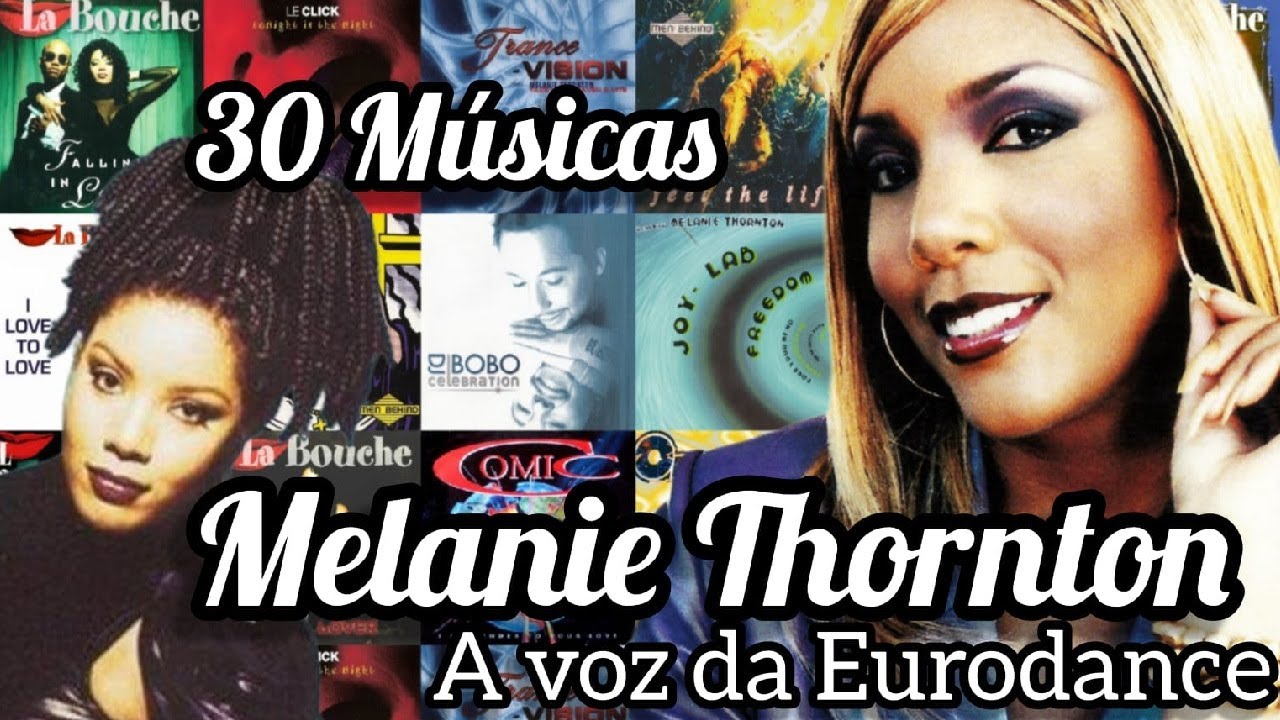 Melanie Thornton, 30 musicas com essa que foi uma grande voz para o ritmo Eurodance.