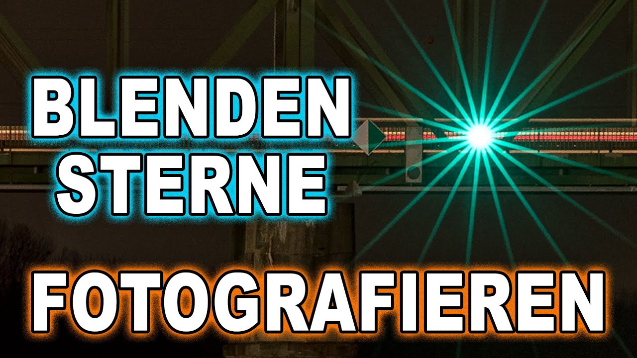 NACHTFOTOGRAFIE mit WOW Effekt | So gelingen dir die schönsten BLENDENSTERNE