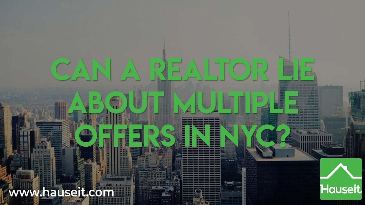 Can a Realtor Lie About Multiple Offers in NYC?