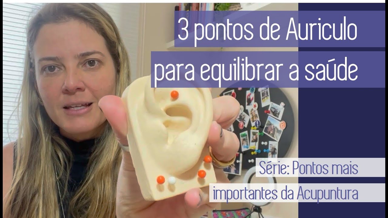 PONTOS MAIS IMPORTANTES DA ACUPUNTURA – 3 PONTOS DE AURICULOTERAPIA PARA EQUILIBRAR A SUA SAÚDE