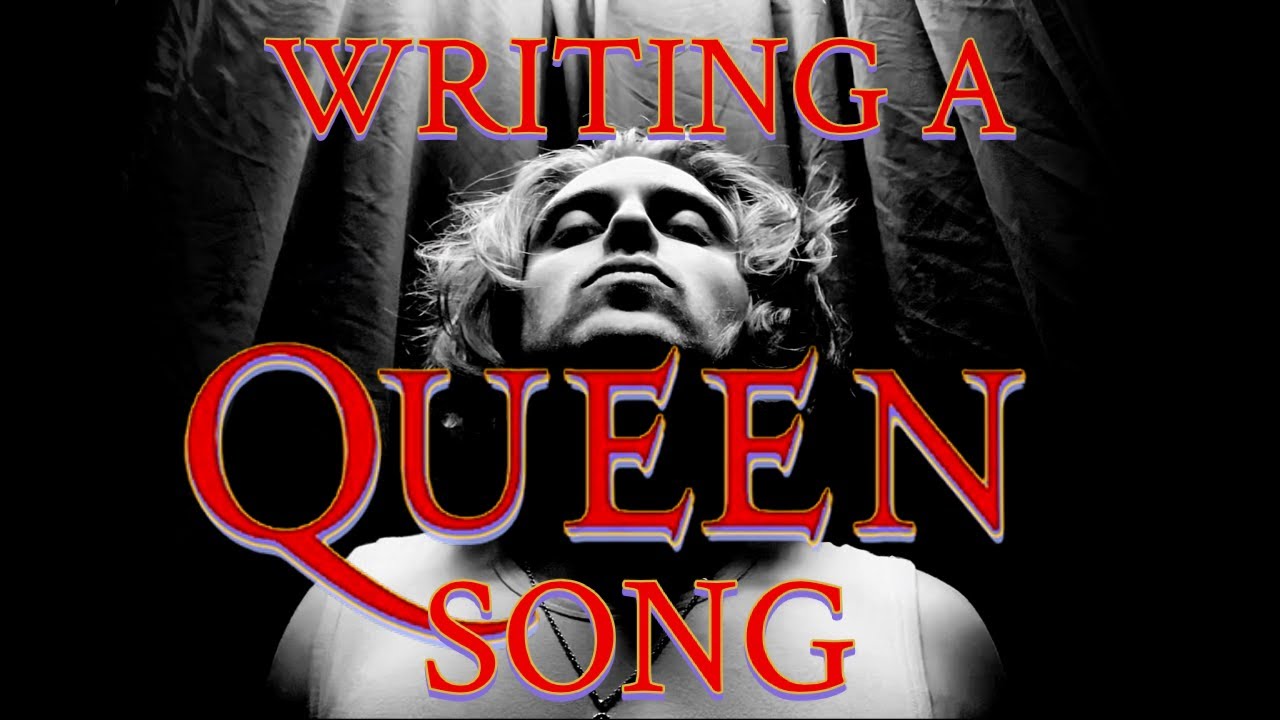 How to write a QUEEN song