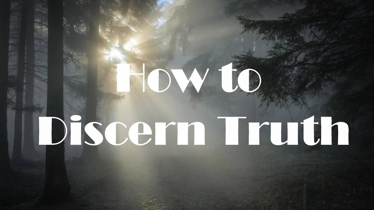 How to Discern Truth